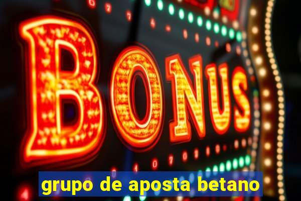 grupo de aposta betano